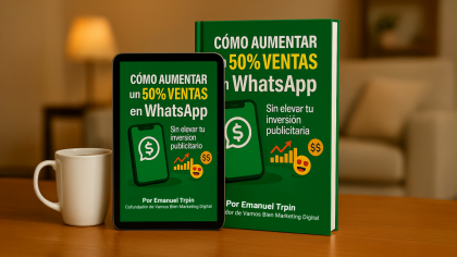 Ebook: C&oacute;mo AUMENTAR un 50% Tus VENTAS en WhatsApp Sin Elevar Tu Inversi&oacute;n Publicitaria